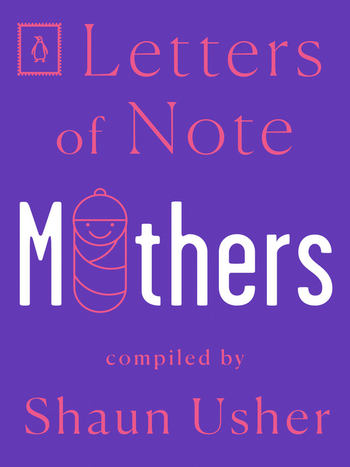 Title details for Letters of Note: Mothers by Shaun Usher - Wait list
